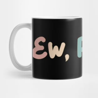 ew people Mug